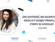 Jak dotrzeć do klientów w okolicy dzięki Profilowi Firmy w Google?