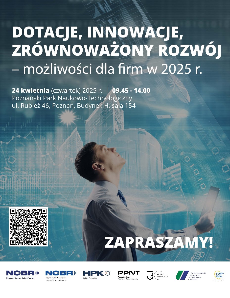 SPOTKANIE INFORMACYJNE: DOTACJE, INNOWACJE, ZRÓWNOWAŻONY ROZWÓJ - możliwości dla firm w 2025 Mężczyzna w koszuli trzymający tablet, patrzący w górę na futurystyczne, cyfrowe miasto w tle. Na pierwszym planie biały napis: 'DOTACJE, INNOWACJE, ZRÓWNOWAŻONY ROZWÓJ - możliwości dla firm w 2025 r.' oraz informacje o wydarzeniu: 24 kwietnia 2025 r., godz. 09:45-14:00, Poznański Park Naukowo-Technologiczny, ul. Rubież 46, Poznań, Budynek H, sala 154. Na dole logotypy organizatorów i QR kod.