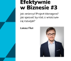 Plakat wydarzenia "Efektywnie w Biznesie #3". Tytuł: "Jak zmierzyć Project Managera? Jak sprawić by rósł, a właściwie się rozwijał?" Prelegent: Łukasz Filut (na zdjęciu - mężczyzna w okularach, z brodą, ubrany w granatową marynarkę i jasną koszulę). Data: 22.05 (czwartek), godz. 14:00 - 17:00 Miejsce: eNStudios Uwaga: obowiązują zapisy