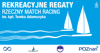 Plakat Rekreacyjnych regat Rzeczny Match Racing im. kpt. Tomka Adamczyka
