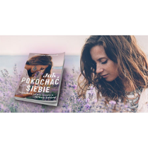 Okładka książki "Jak pokochać siebie": kobieta wśród kwiatów.