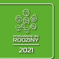 Na zielonym tle napis "Poznańskie Dni Rodziny 2021". Nad napisem wymalowane kontury ośmiu główek dzieci.