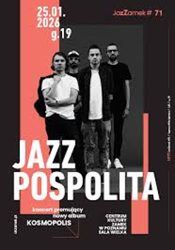 Plakat koncertowy zespołu Jazz Pospolita. Czterech mężczyzn stoi frontalnie na ciemnym tle; ubrani w casualowe, ciemne i jasne stroje. Po lewej pionowy, koralowy pas z datą "25.01.2026, g. 19". Duży biały napis "JAZZ POSPOLITA". Informacje: "koncert promujący nowy album Kosmopolis", "Centrum Kultury Zamek w Poznaniu, Sala Wielka", oznaczenie "JazzZamek #71". Kolorystyka czerni, bieli i koralu.