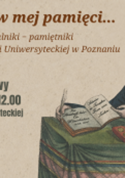 Plakat wystawy Pozostań w mej pamięci. Po lewej stronie tekst informujący o wystawie: Sztambuchy - trawniki - pamiętniki z kolekcji Biblioteki Uniwersyteckiej w Poznaniu, Wernisaż wystawy 23/01/26, godz. 12.00, Hol Biblioteki Uniwersyteckiej w Poznaniu». Po prawej ilustracja młodej osoby siedzącej przy stole, ubranej w historyczny strój, trzymającej otwartą książkę z odręcznym zapisem.