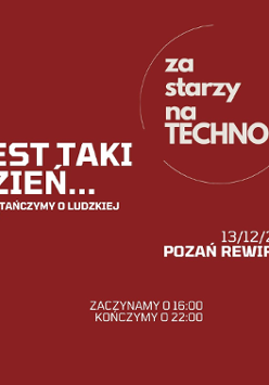 Na czerwonym tle biały napis w okręgu "Za starzy na TECHNO". Obok biały napis "Jest taki dzień... kiedy tańczymy o ludzkiej porze".