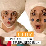 Co To? - Spektakl Studia Teatralnego Blum