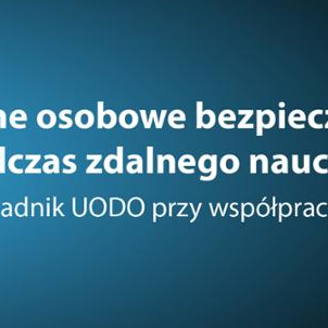 Dane osobowe bezpieczne podczas zdalnego nauczania - poradnik UODO dla szkół