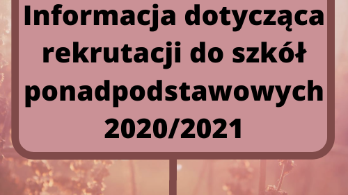 Informacja dotycząca rekrutacji do szkół ponadpodstawowych 2020/2021