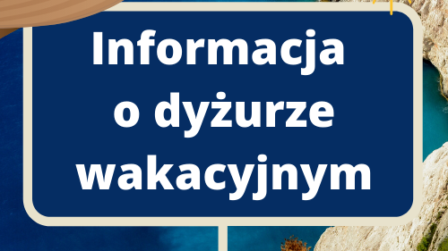 Informacja o dyżurze wakacyjnym