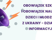 Obowiązek szkolny i obowiązek nauki dla dzieci i młodzieży z Ukrainy - działania informacyjne