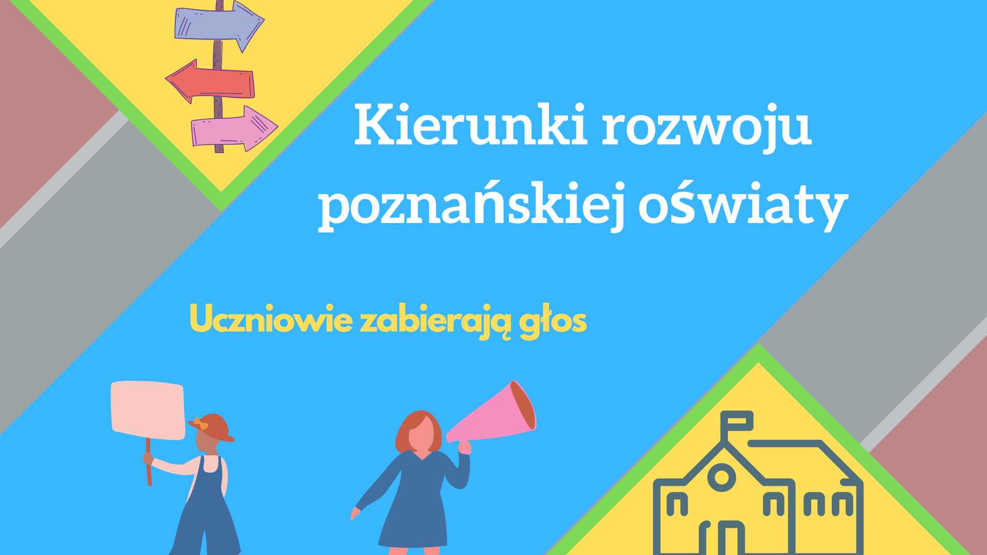 Grafika przedstawia napis "Kierunki rozwoju poznańskiej oświaty - uczniowie zabierają głos", a także rysunek strzałek będących kierunkowskazem, budynku szkoły oraz dwóch osób - jedną z megafonem, drugą z transparentem. - grafika artykułu