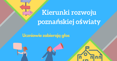 Grafika przedstawia napis "Kierunki rozwoju poznańskiej oświaty - uczniowie zabierają głos", a także rysunek strzałek będących kierunkowskazem, budynku szkoły oraz dwóch osób - jedną z megafonem, drugą z transparentem.