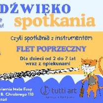 Plakat wydarzenia "Dźwiękospotkania - flet poprzeczny". Spotkanie dla dzieci 2-7 lat z opiekunami, 2 marca 2026 o 17:30 w Kawiarni Małe Fusy (os. B. Chrobrego 110, Poznań). Grafika przedstawia kota grającego na flecie oraz logo "tutti art".