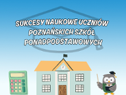Sukcesy naukowe uczniów poznańskich szkół ponadpodstawowych