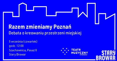 Razem zmieniamy Poznań - o kreowaniu przestrzeni miejskiej