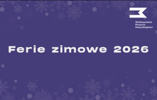 Grafika Ferie zimowe 2026 Wielkopolskiego Muzeum Niepodległości. Napis na granatowym tle, na którym połyskują śnieżynki.