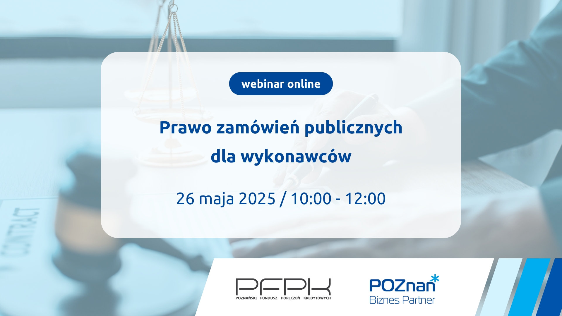 Prawo zamówień publicznych dla Wykonawców Grafika promująca szkolenie. W tle młotek sędziowski i waga Temidy. U dołu logotypy PFPK oraz Poznań Biznes Partner
