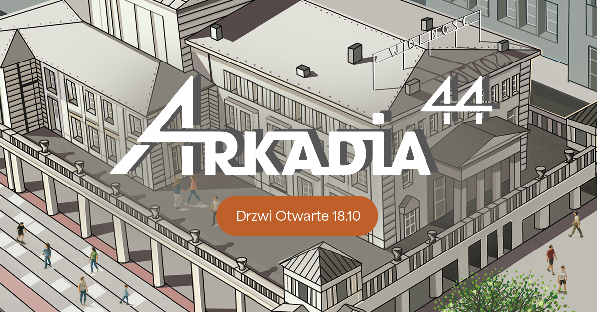 Grafika przedstawiajaca budynek Arkadii wraz z tarasem. Wokół budynku kilka spacerujących osób. Na środku rysunku napis "Arkadia 44" i "Drzwi otwarte 18.10".