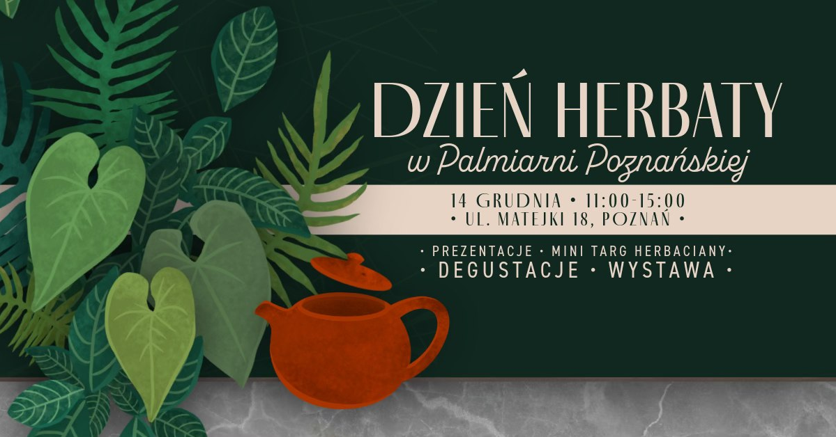 Na grafice widoczne są różnorodne, zielone liście roślin tropikalnych, ułożone z lewej strony. Z ich prawej strony, na ciemnozielonym tle, znajduje się pomarańczowy dzbanek do herbaty. Całość spoczywa na powierzchni przypominającej marmurową podłogę w odcieniach szarości. Kolorystyka jest utrzymana w naturalnych, stonowanych barwach zieleni, brązu i szarości. Obok widać nazwę wydarzenia i szczegółowe informacje zawarte w treści artykułu.