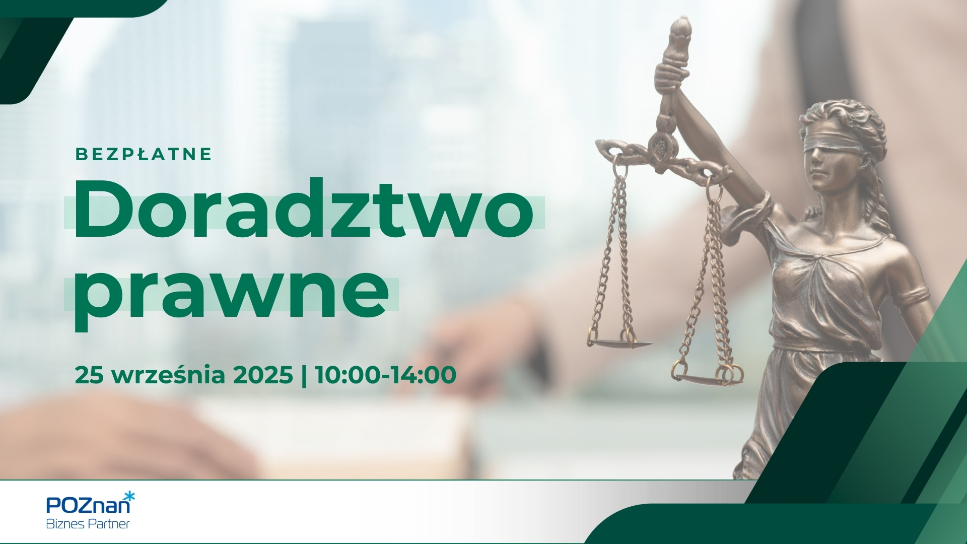 Plakat informacyjny. Napis: Bezpłatne Doradztwo prawne, 25 września 2025 | 10:00-14:00. W tle figura Temidy z wagą. W prawym dolnym rogu logo Poznań Biznes Partner. - grafika artykułu