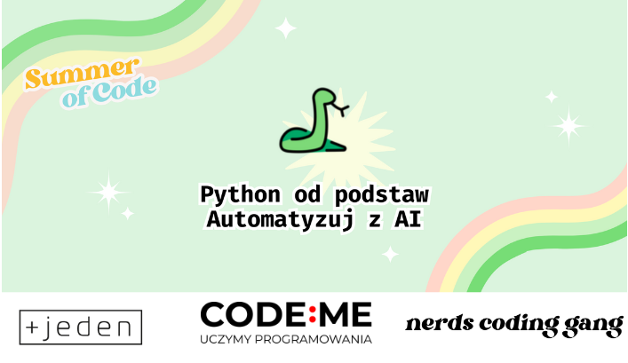 Banner w jasnej, miętowej kolorystyce z elementami tęczy w rogach. W lewym górnym rogu napis "Summer of Code". Na środku zielony wąż Pythona, a pod nim napisy: "Python od podstaw" i "Automatyzuj z AI". Dookoła białe gwiazdki. Na dole białe logo "+jeden", czarne logo "CODE:ME UCZYMY PROGRAMOWANIA" oraz czarne logo "nerds coding gang". - grafika artykułu