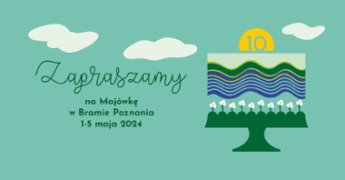 Zaproszenie na Majówkę i 10. urodziny Bramy Poznania, z datami 1-5 maja, na zielonym tle