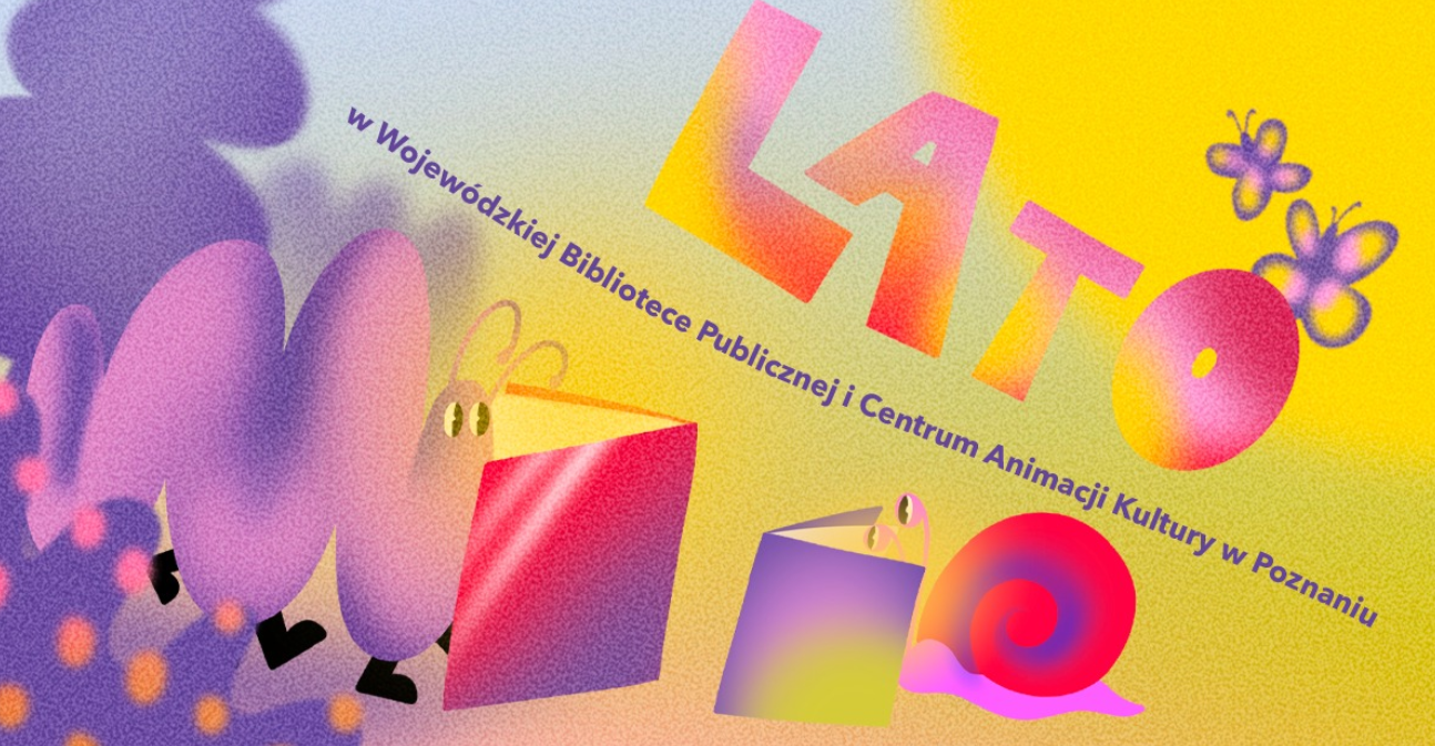 Baner reklamujący lato w Bibliotece Wojewódzckiej i Centrum Animacji Kultury w Poznaniu utrzymany w pastelowych barwach. Motyle latają wokół napisu Lato, a ślimak i dżdżownica czytają książki. - grafika artykułu