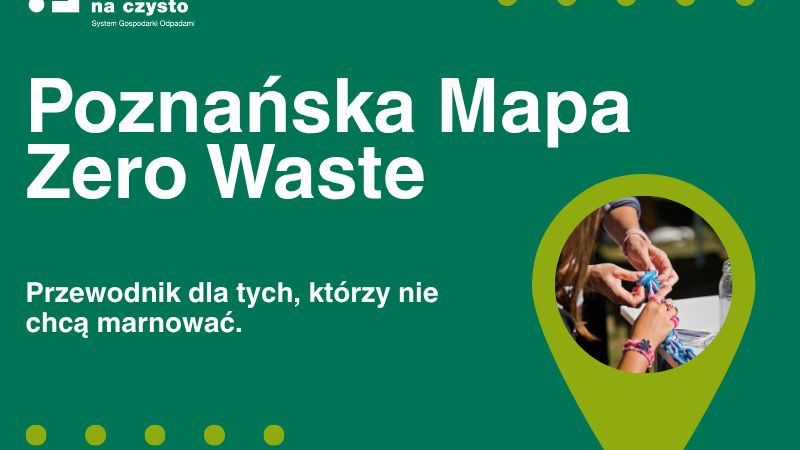 Grafika przedstawia graficzną mapkę wielkopolski oraz tekst "poznańska mapa zero waste. Przewodnik dla tych, którzy nie chcą marnować"
