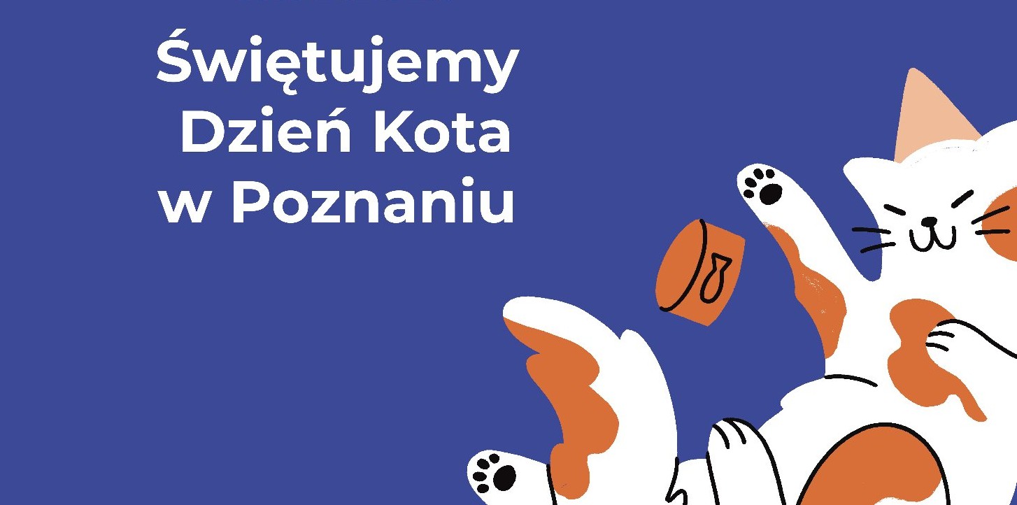 Plakat, na którym znajduje się narysowany kot, u góry napis Świętujemy Dzień Kota w Poznaniu!