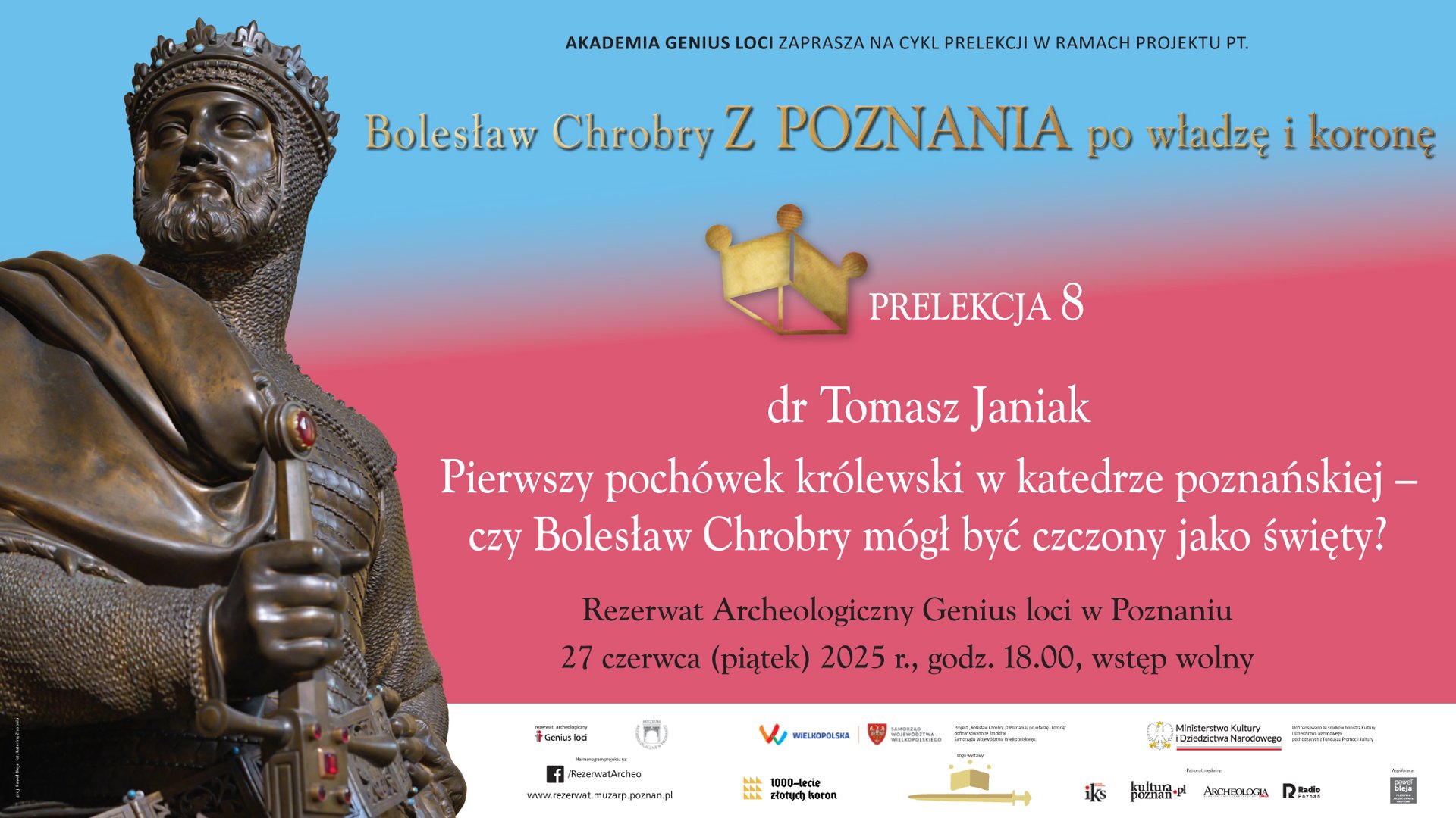 Prelekcja 8 - dr Tomasz Janiak: Pierwszy pochówek królewski w katedrze poznańskiej -czy Bolesław Chrobry mógł być czczony jako święty? Posąg Bolesława Chrobrego, informacje o projekcie historycznym na różowo-niebieskim tle.