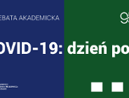 "COVID-19: dzień po...." Debata Akademicka