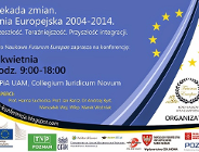 Dekada zmian. Unia Europejska 2004-2014. Przeszłość. Teraźniejszość. Przyszłość integracji - konferencja
