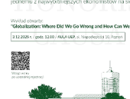 Wykład otwarty: "Globalization: Where Did We Go Wrong and Can We Fix It?"