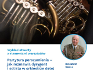 Wykład otwarty: "Partytura porozumienia - jak rozmawia dyrygent i solista w orkiestrze dętej"