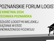 XII Poznańskie Forum Logistyczne 11-12.04.2024 r.