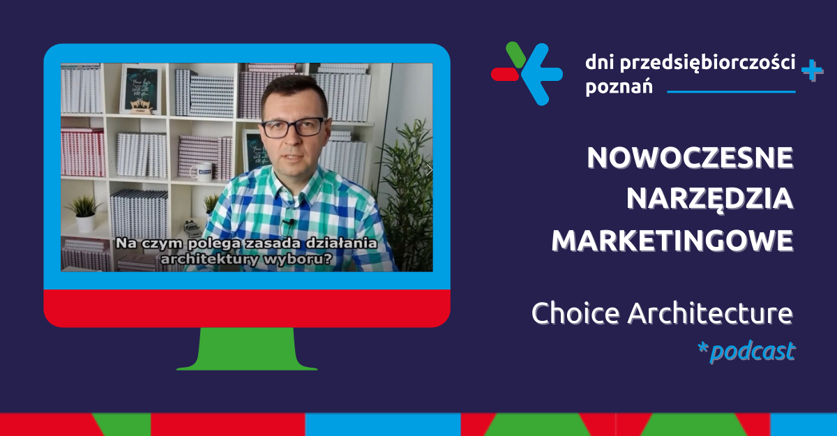 DPP 2021 - Nowoczesne Narzędzia Marketingowe: Choice Architecture | podcast