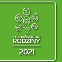 Na zielonym tle napis "Poznańskie Dni Rodziny 2021". Nad napisem wymalowane kontury ośmiu główek dzieci.