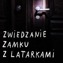 Zdjęcie drzwi, na którym światło latarki pada na klamkę. Na dole napisano odręcznym pismem zwiedzanie zamku z latarkami.