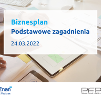 W tle blat zarzucony dokumentami i tabletem, oraz dwie pary rąk. Na środku tytuł szkolenia: Biznesplan - podstawowe zagadnienia, 24.03.2022. Na dole logotyp Poznań Biznes Partner i Poznański Fundusz Poręczeń Kredytowych.
