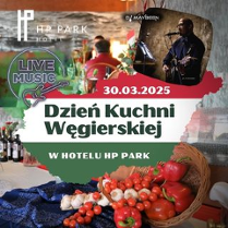 Plakat, który reklamuje Dzień Kuchni Węgierskiej w hotelu HP Park. W centralnej części kontury Węgier w czerwono, biało, zielonej kolorystyce. Po bokach fragmnety zdjęć: muzyka na żywo, wnętrze restauracji, kosz z pomidorami, paprykami, czosnkiem, butelki wina...