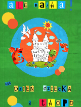 Plakat, który reklamuje festyn z okazji Dnia Dziecka. Na zielonym tle rysunek bajkowego zamku, dookoła którego narysowano bakjkowe postacie.