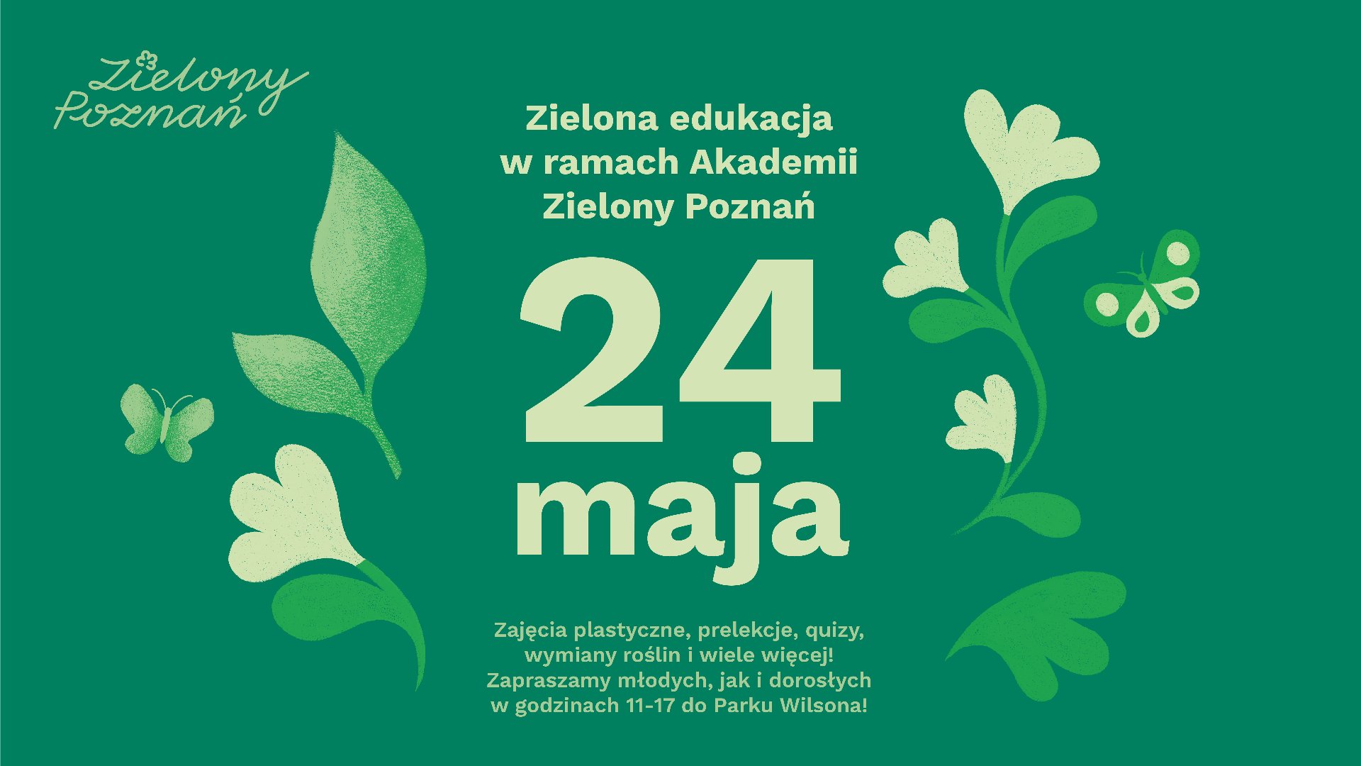 Zielony Poznań to spotkanie miłośników zieleni w mieście, osób poszukujących inspiracji do prowadzenia własnych ogródków, balkonów i zieleni doniczkowej Grafika zapowiadające Akademię Zielonego Poznania, która odbędzie się 24 maja 2025 roku w Parku Wilsona