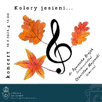 Plakat przedstawia jesienne pomarańczowe liście z drzew. Na ich tle pośrodku umieszczono klucz wiolinowy. Znajdują się tam również napisy z informacjami o wydarzeniu.