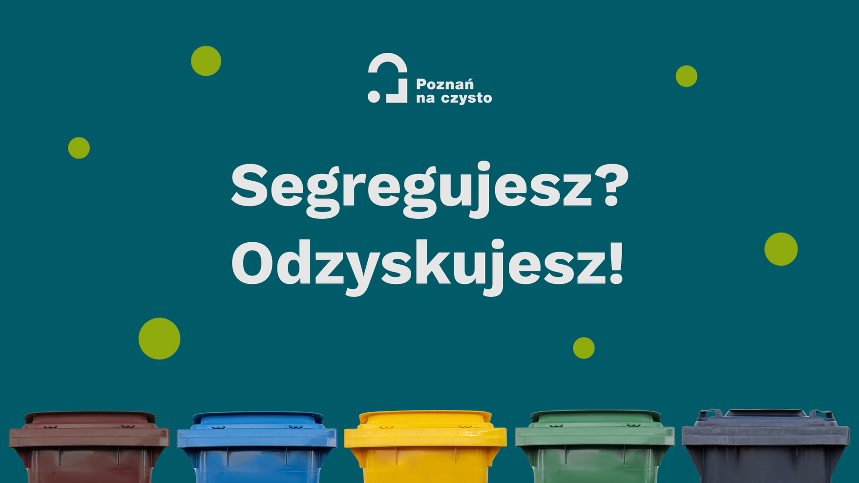 Podział odpadów na pięć podstawowych frakcji, to niewielki wysiłek, a efekt tych działań jest bardzo cenny dla naszego środowiska. Pamiętajmy też, że selektywna zbiórka odpadów komunalnych to nasz obowiązek Na grafice widocznych jest pięć różnokolorowych pojemników do selektywnej zbiórki odpadów. NAd nimi widnieje hasło: Segregujesz, odzyskujesz!