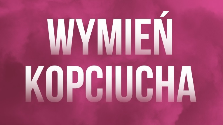 Biały napis "Wymień kopciucha" na ciemnoróżowym tle
