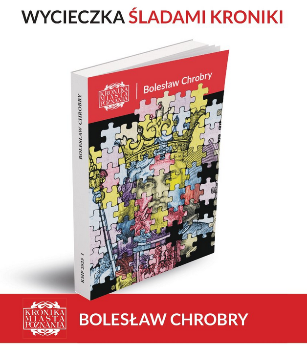W najbliższy weekend Wydawnictwo Miejskie Poznania zaprasza na Ostrów Tumski śladami Chrobrego. Okładka Kroniki Miasta Poznania z podobizną Bolesława Chrobrego i tytułem tomu - "Bolesław Chrobry".