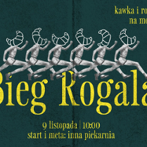 Plakat imprezy Pierwszy bieg Rogala. Na ciemnozielonym tle grafika biegnących ludzi, którzy zamiast głów mają rogale. 9 listopada, godz. 10:00.