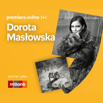 Plakat ze zdjęciem Doroty Masłowskiej i okładką płyty w prawej części. W części lewej u góry białe napisy na pomarańczowym tle.