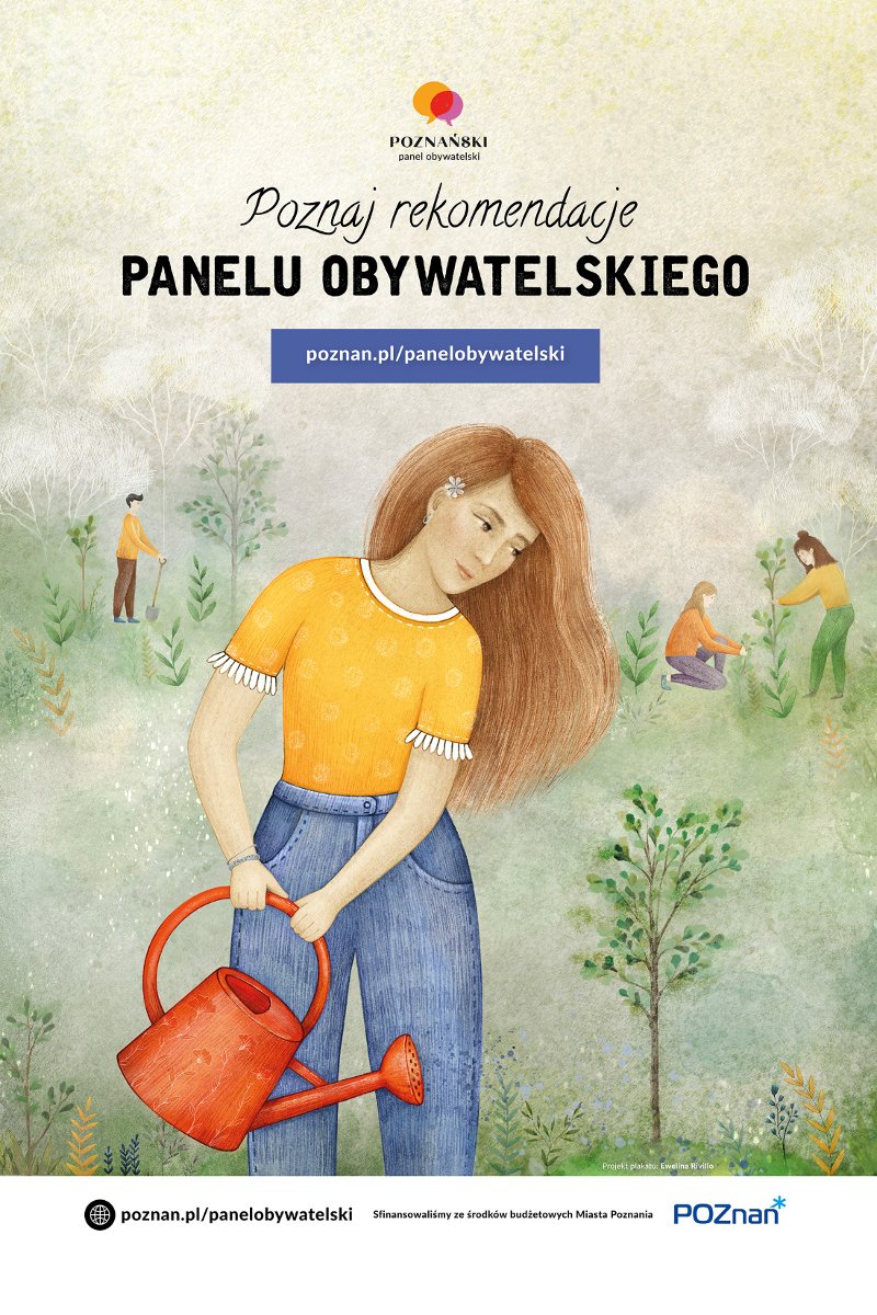 Plakat - rysunek dziewczyny podlewającej drzewo. Napis: Poznaj rekomendacje PANELU OBYWATELSKIEGO www.poznan.pl/panelobywatelski