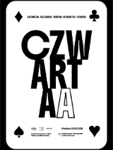 Czarno-biała grafika na wzór karty do gry. W rogach rrysunki kier, karo, trefl i pik, na środku duży napis "czwartaa" podzielony na trzy linie, nad i pod napisem informacje na temat wydarzenia.